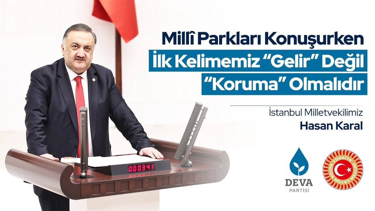 Millî Parkları Konuşurken İlk Kelimemiz “Gelir” Değil “Koruma” Olmalıdır | Hasan Karal | TBMM