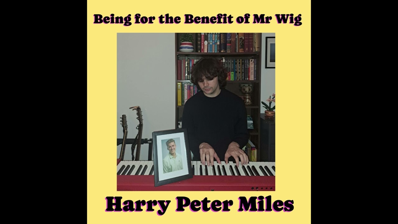 Being for the Benefit of Mr Wig | Harry Peter Miles | #ludwigbeatoff2026