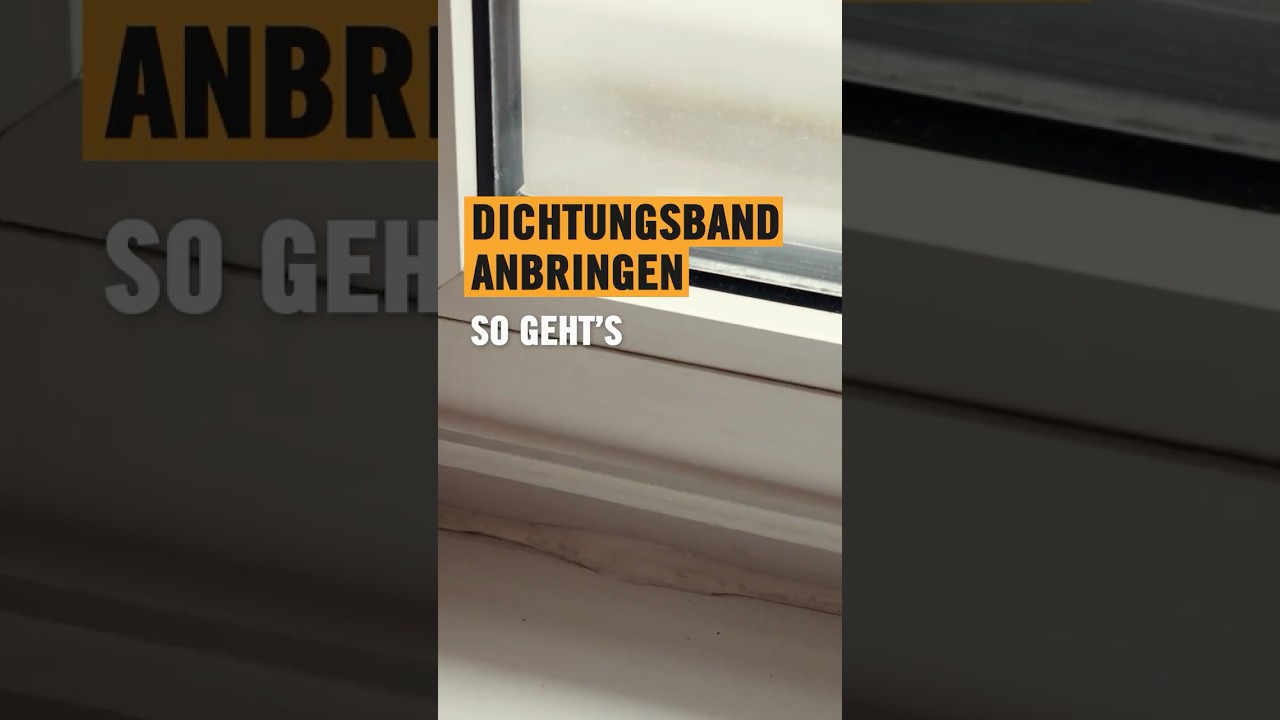 Dichtungsband am Fenster anbringen