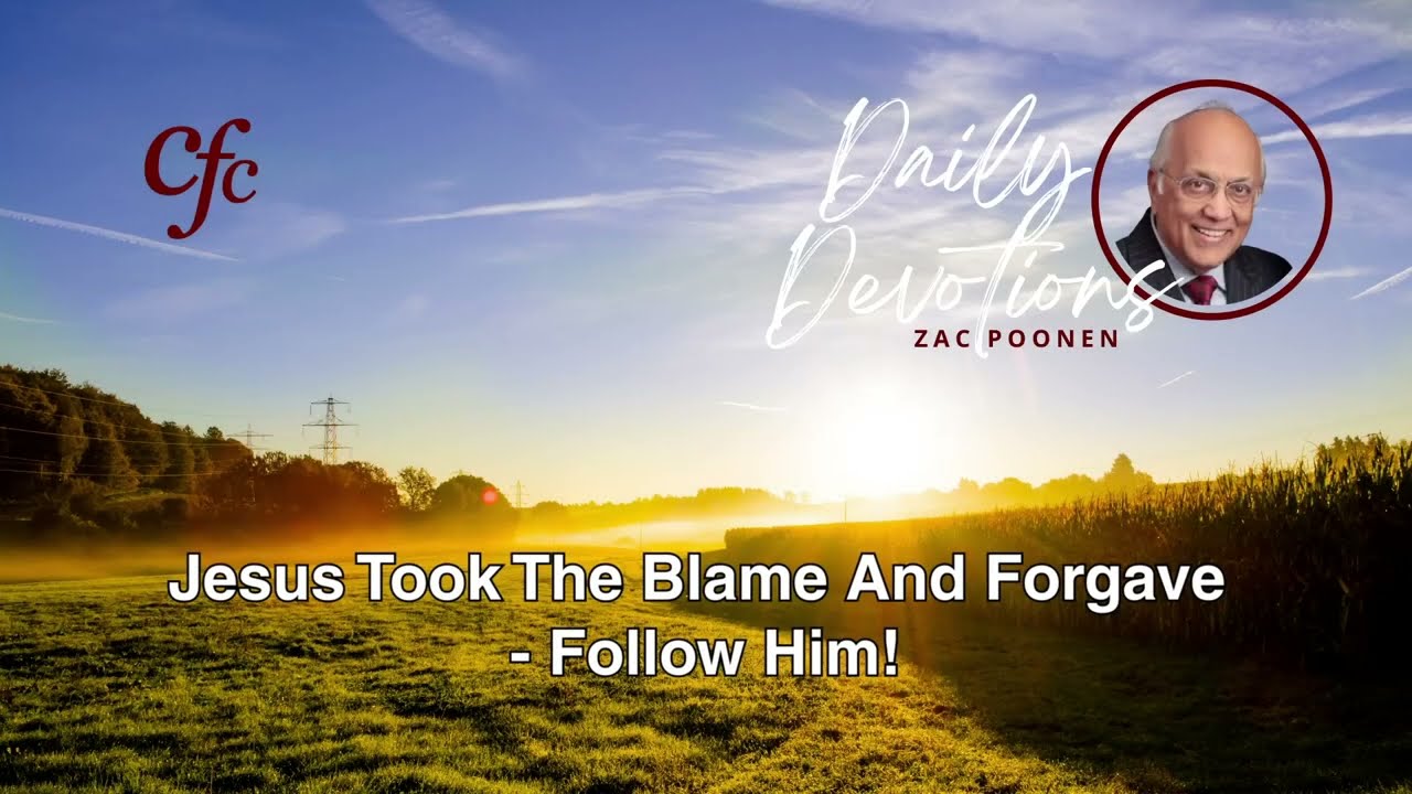 July 20 | Daily Devotion | Jesus Took The Blame And Forgave - Follow Him! | Zac Poonen