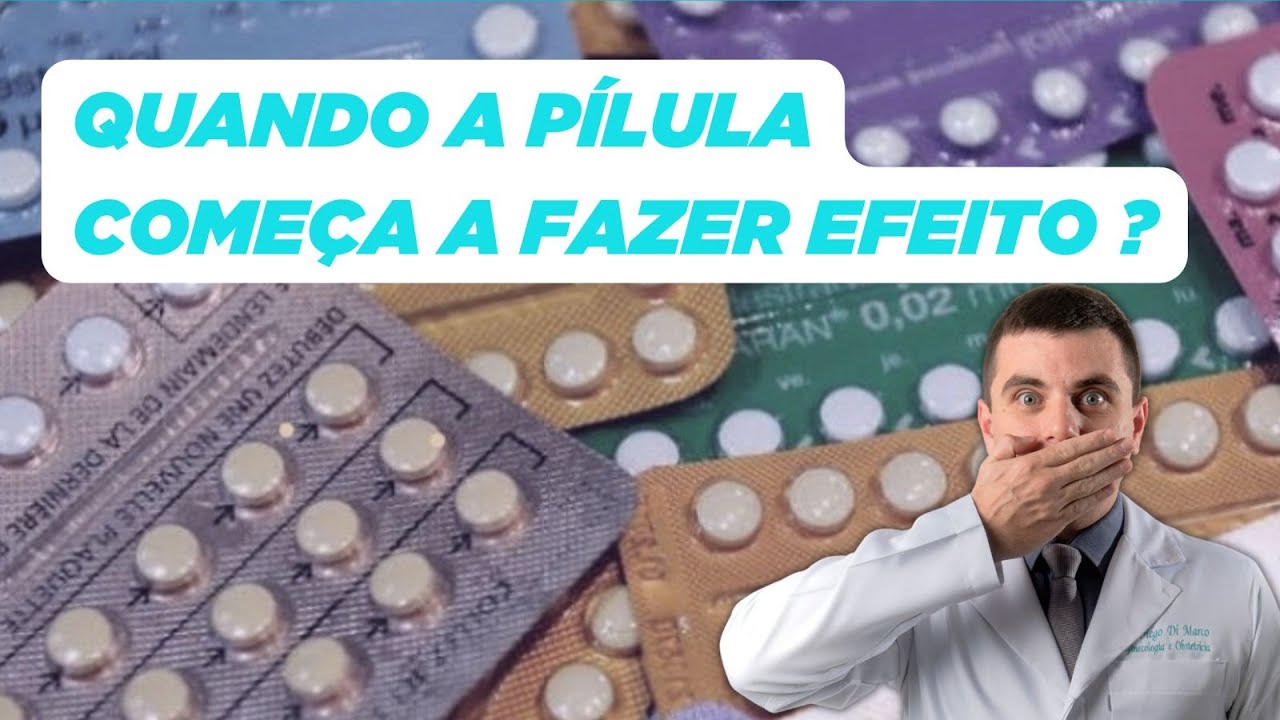 Quando a P&iacute;lula COME&Ccedil;A a Fazer Efeito? Efic&aacute;cia do Anticoncepcional
