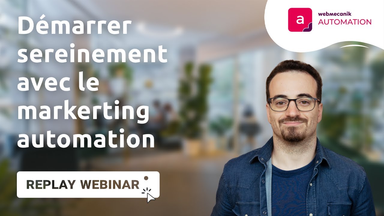 Démarrer sereinement avec le marketing automation - Webinar Webmecanik