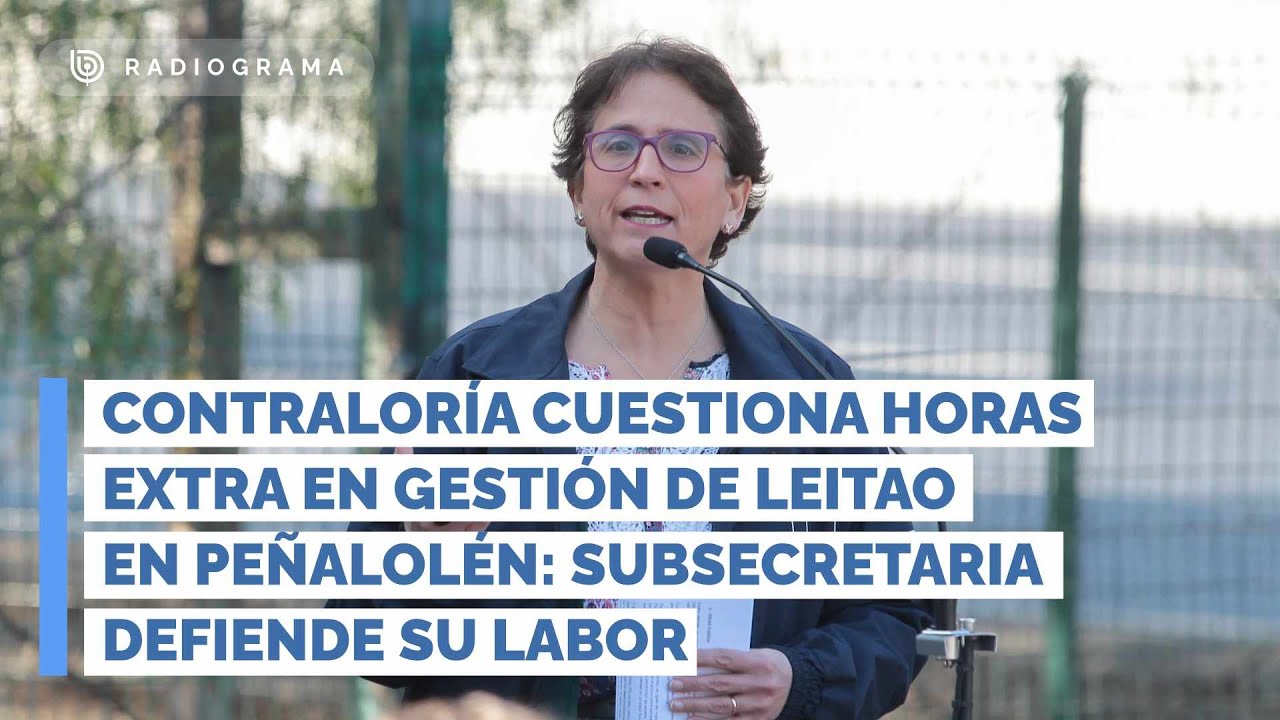Contraloría cuestiona horas extra en gestión de Leitao en Peñalolén: subsecretaria defiende su labor