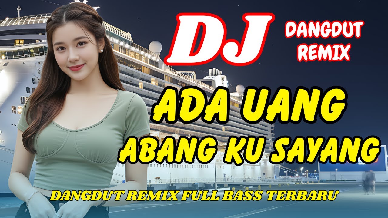 DJ Ada Uang Abang Ku Sayang 💕 Dangdut Remix Terbaru 2026 – Lagu Viral TikTok Full Bass | DJ X PRO