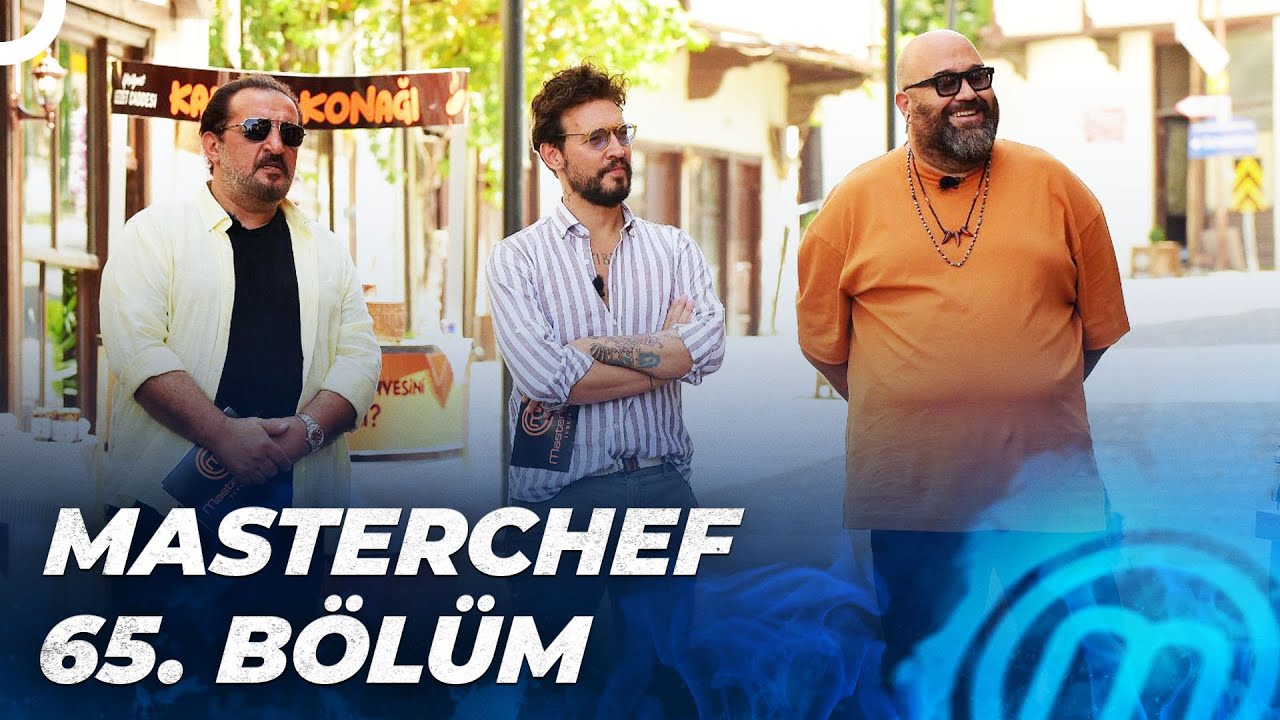 MASTERCHEF TÜRKİYE 65. BÖLÜM