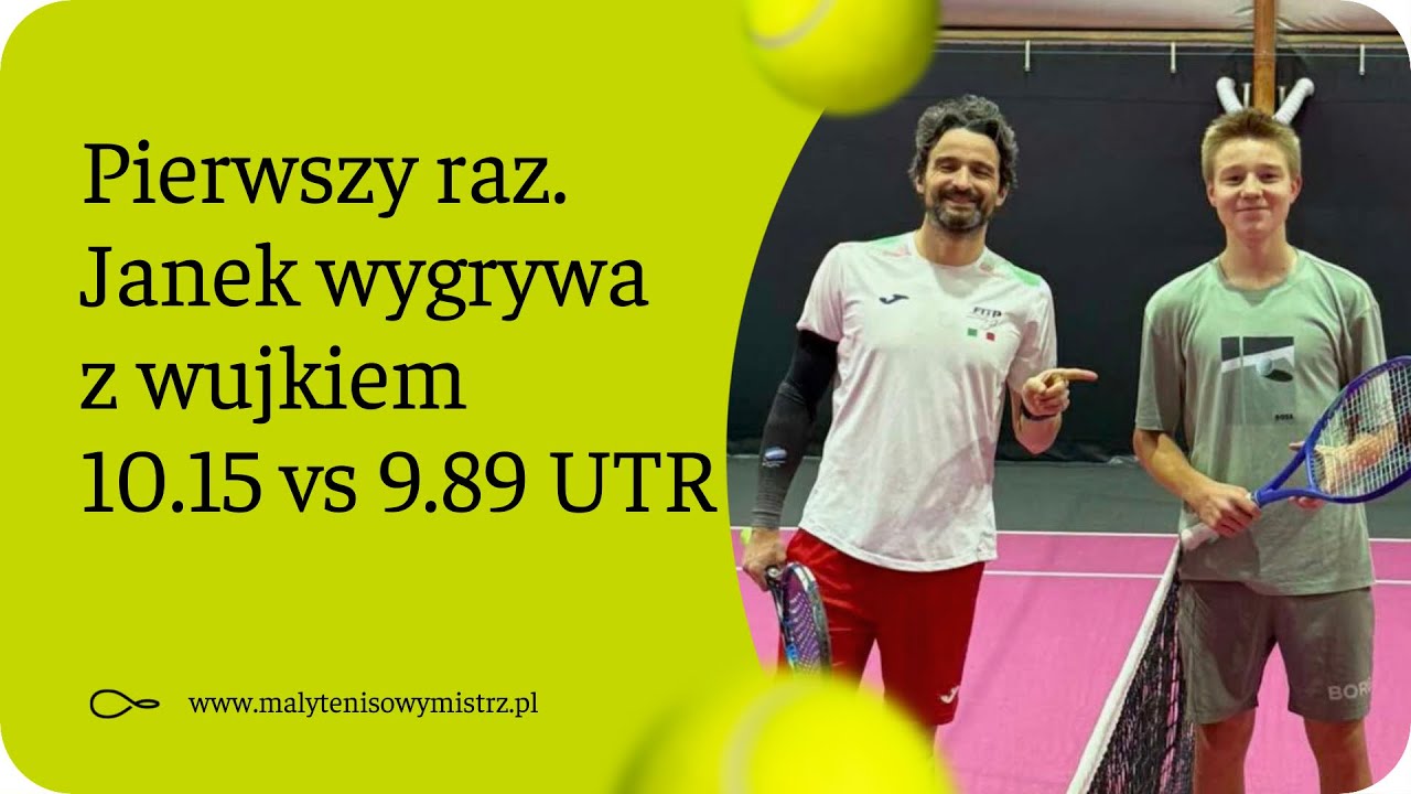 Janek wygrywa pierwszy raz z wujkiem | UTR 9.89 vs 10.15 