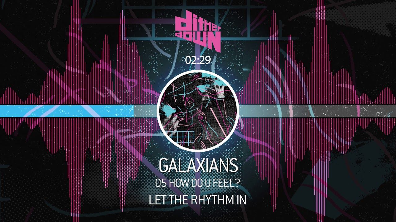 Galaxians  - LET THE RHYTHM IN - 05 How Do U Feel