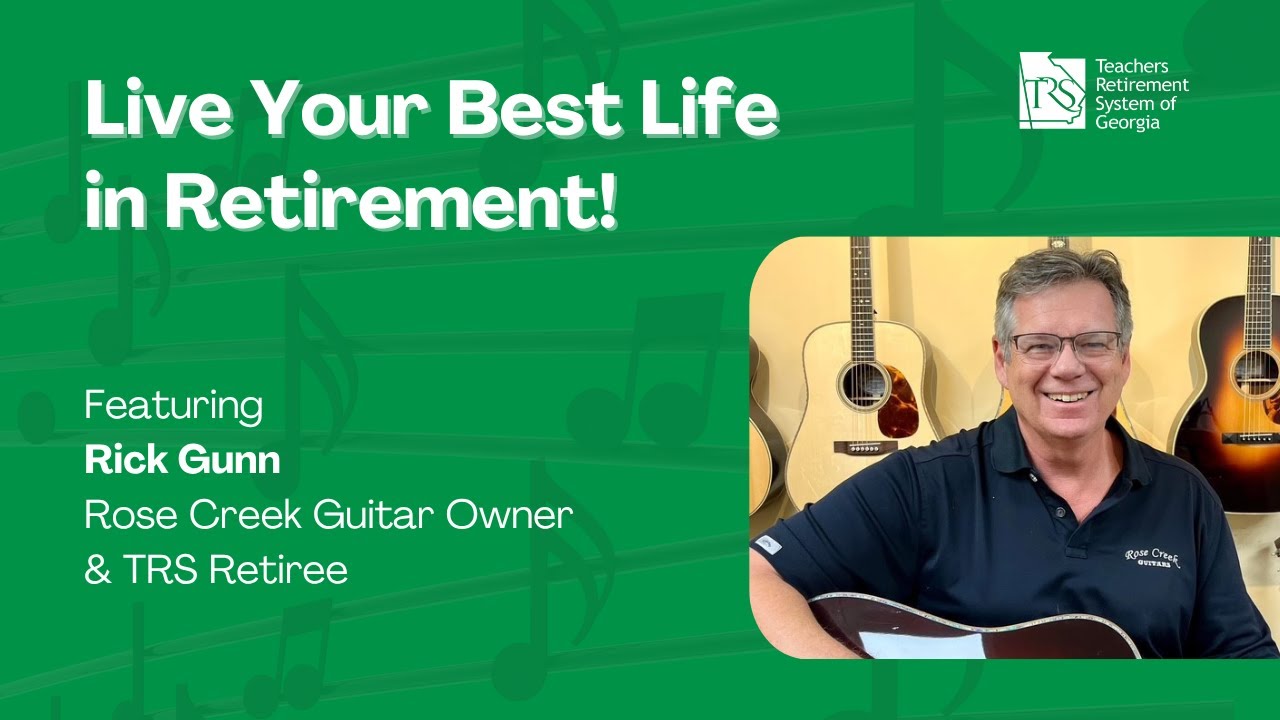 Live Your Best Life in Retirement! feat. Rick Gunn, Rose Creek Guitars Owner + TRS Retiree