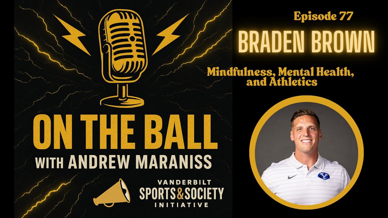 On the Ball with Andrew Maraniss | Braden Brown