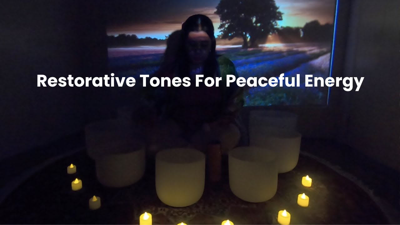 Restorative Tones For Peaceful Energy