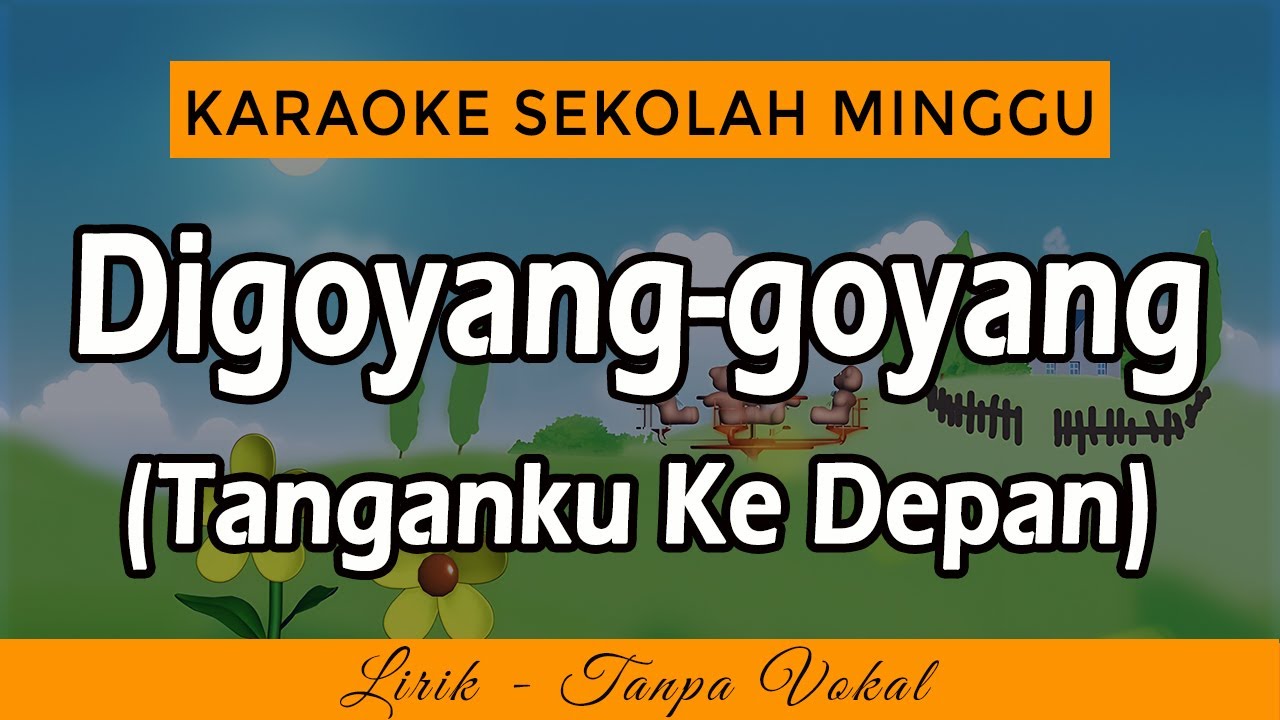 DIGOYANG GOYANG || KARAOKE SEKOLAH MINGGU