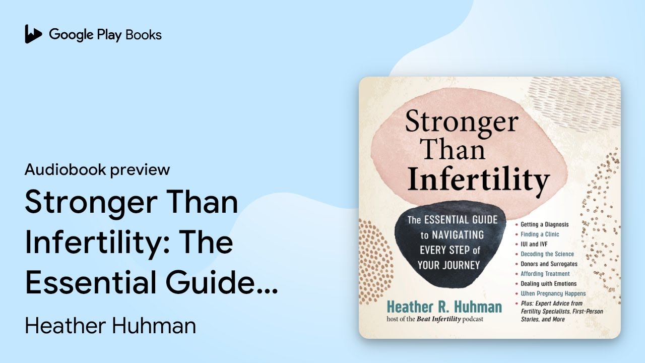 Stronger Than Infertility: The Essential Guide&hellip; by Heather Huhman &middot; Audiobook preview