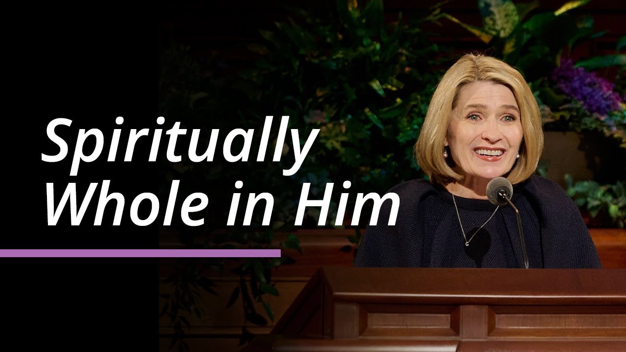 Spiritually Whole in Him | Camille N. Johnson | April 2025 General Conference