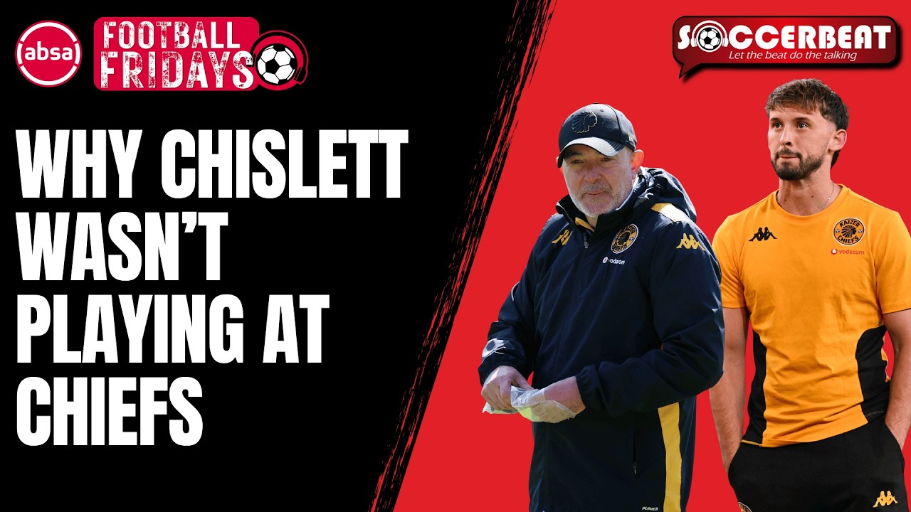 Revealed: Why Chislett Wasn't Playing For Kaizer Chiefs | Mbule & Mbatha Latest