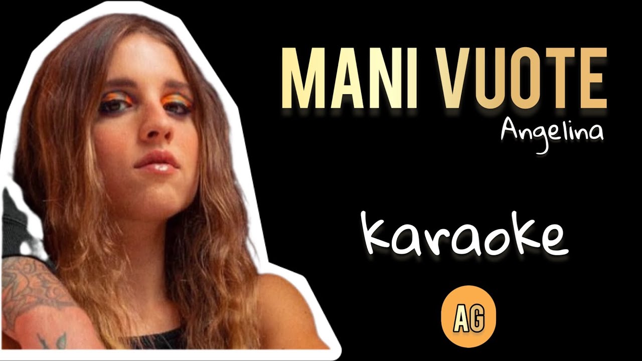 Mani vuote - Angelina Mango - KARAOKE AG