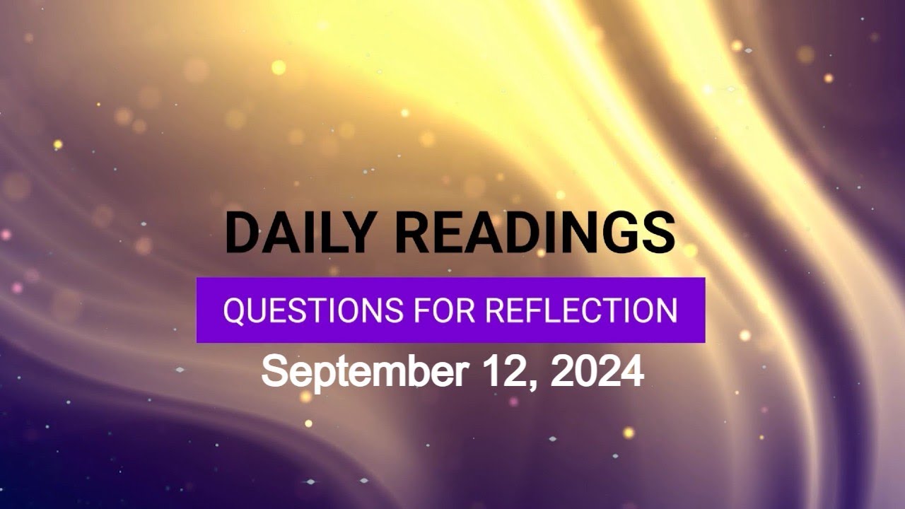 Questions for Reflection for September 12, 2024 HD