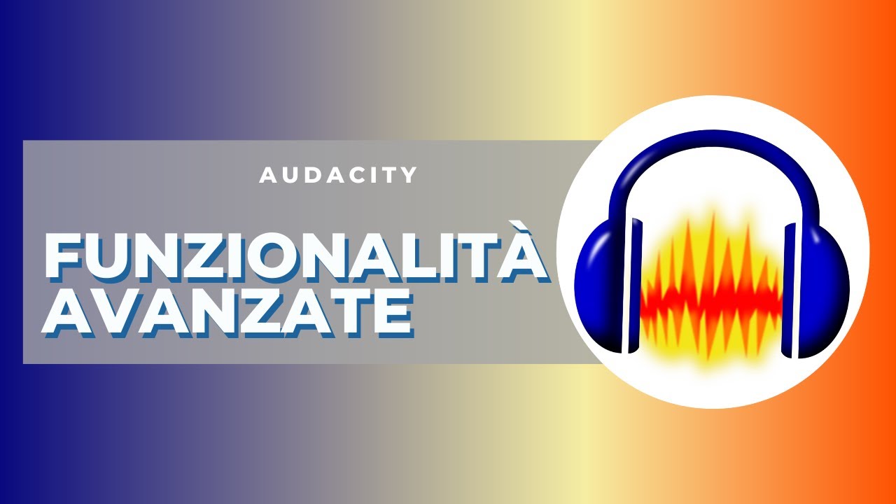 AUDACITY al LIVELLO SUCCESSIVO: 10 funzionalità avanzate da utilizzare subito