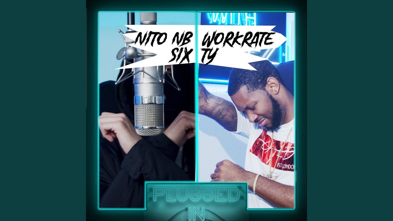 Nito NB x Workrate x Sixty x Fumez The Engineer - Plugged In Freestyle