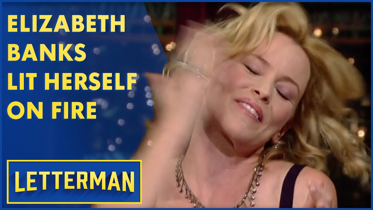Elizabeth Banks Lit Herself On Fire | Letterman