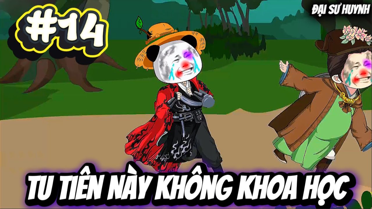 Tập 14 | Tu Tiên Này Không Khoa Học | Đại Sư Huynh
