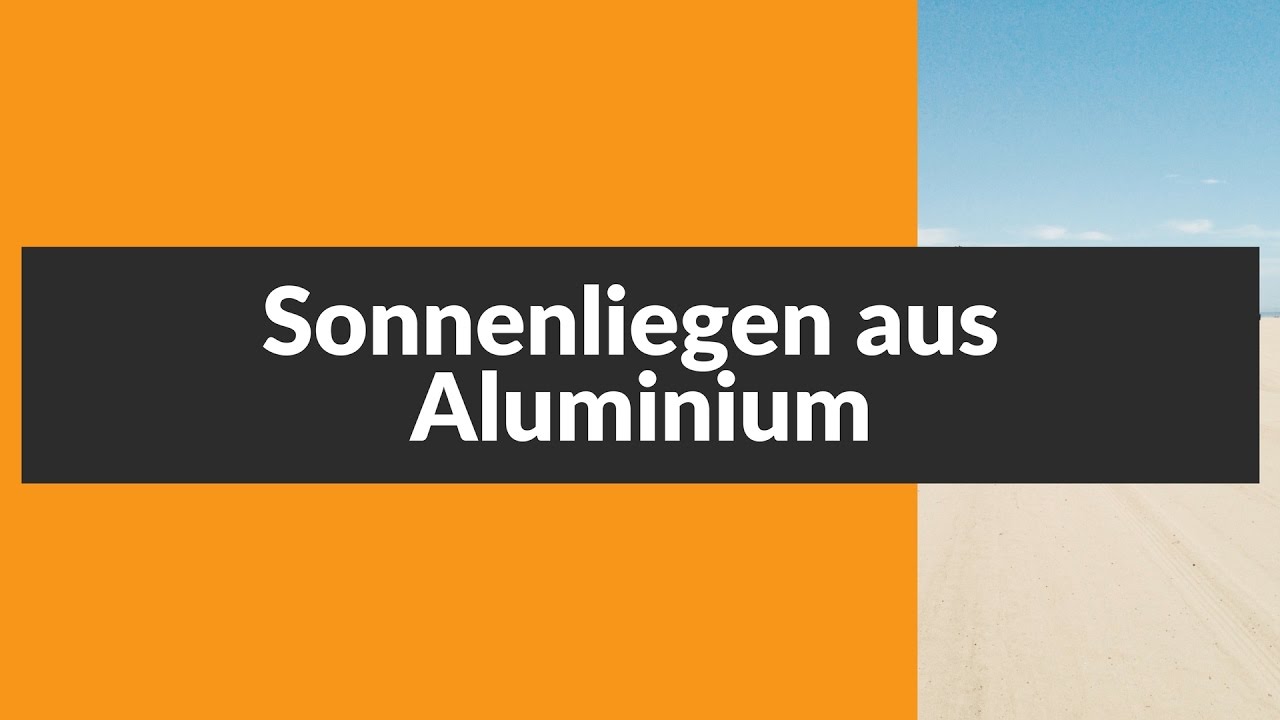 Sonnenliegen aus Aluminium ► Ratgeber