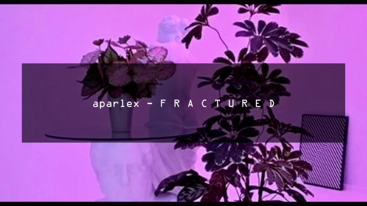 aparlex - F R A C T U R E D