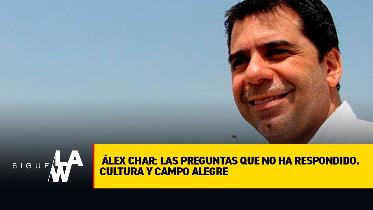 Álex Char: las preguntas que no ha respondido. Cultura y Campo Alegre