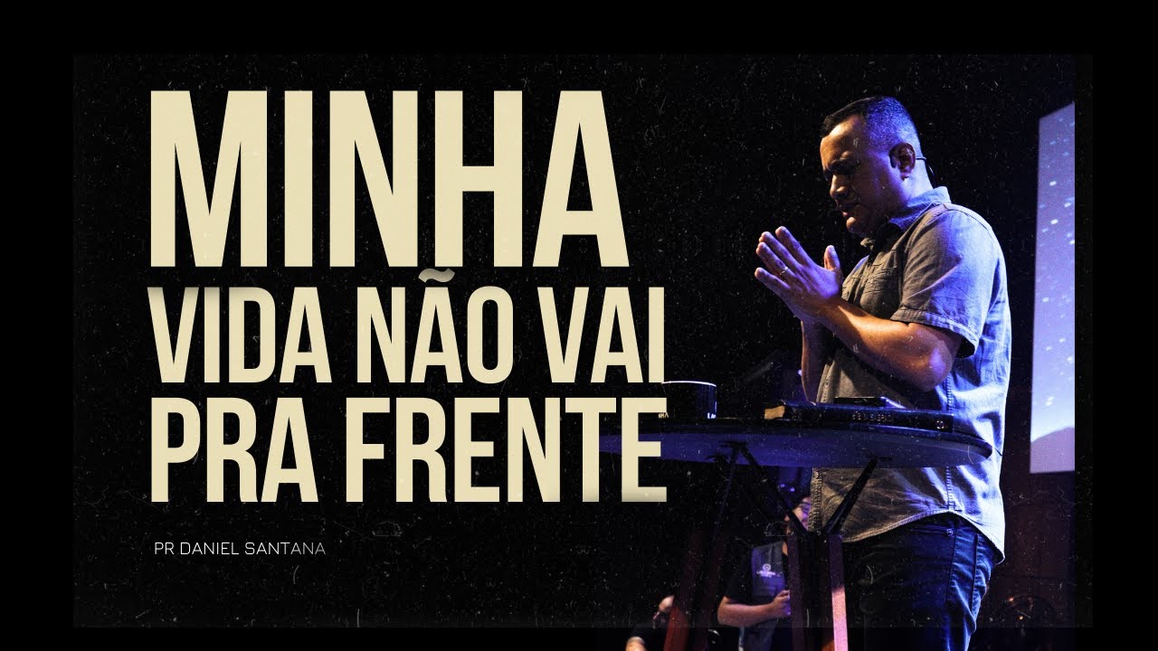 É por isso que sua vida não vai pra frente.. | Pr Daniel Santana