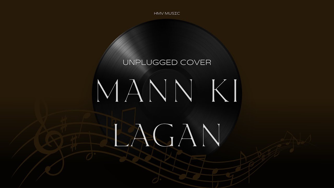Mann Ki Lagan (Unplugged Acoustic Cover) | Rahat Fateh Ali Khan Tribute | HMV Music