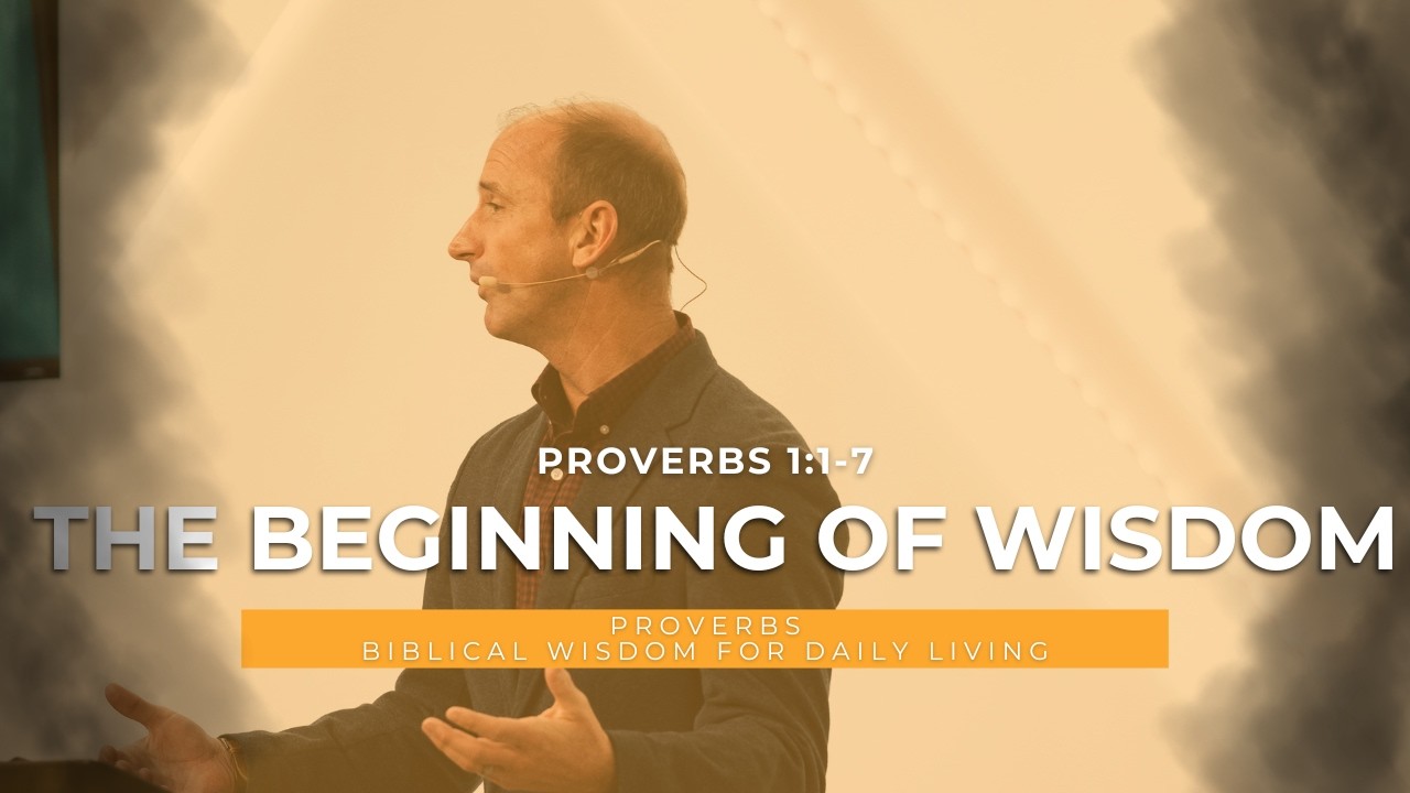 The Beginning of Wisdom Proverbs 1:1–7