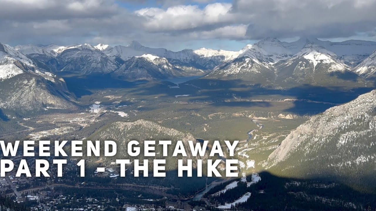 Weekend Getaway Part 1/2 - Hiking Sulphur Mountain Banff AB