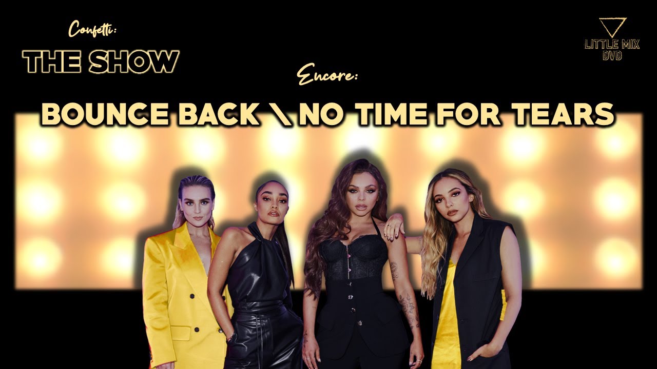 Little Mix - Bounce Back \ No Time For Tears (Confetti: THE SHOW Concept)
