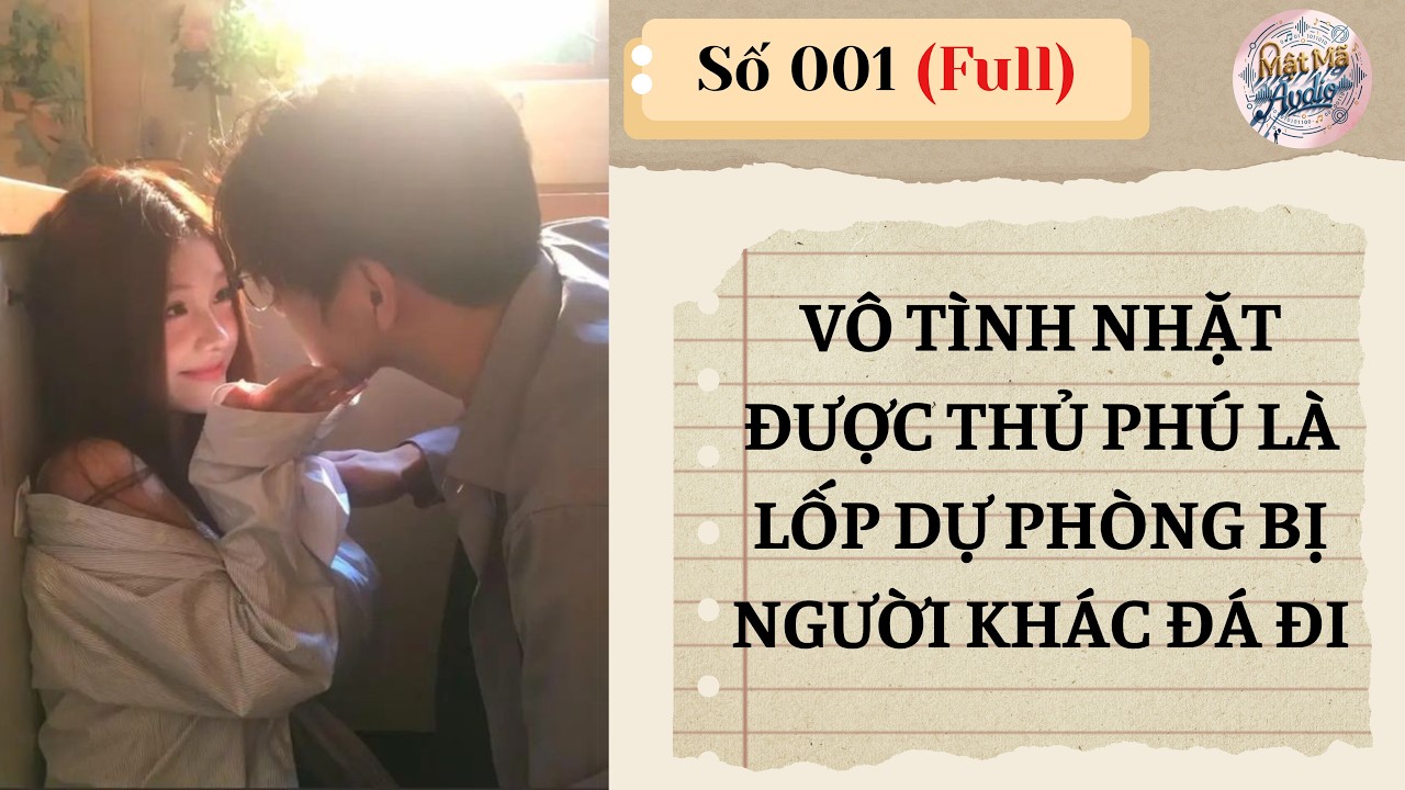 Truyện Audio || [FULL] Vô tình nhặt được thủ phú là lốp dự phòng bị người khác đá đi || Mật Mã Audio
