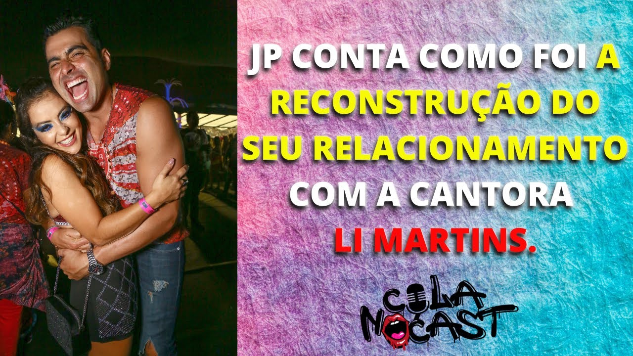 JP MANTOVANI - A RECONSTRUÇÃO DO RELACIONAMENTO COM LI MARTINS (CORTES DO COLA NO CAST)