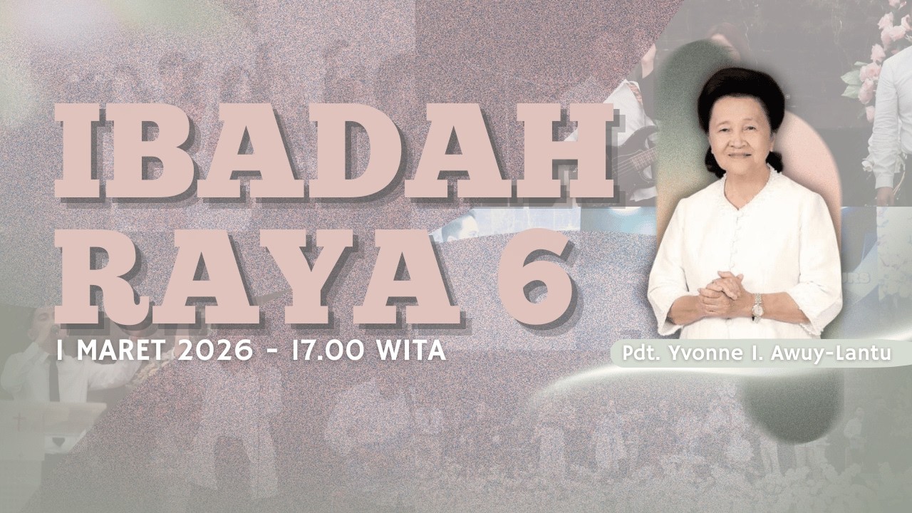 IBADAH RAYA KE - 6 GPdI KOTA MANADO - MINGGU, 1 MARET 2026