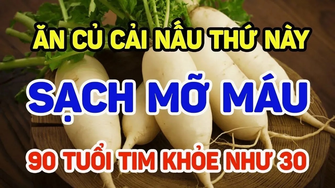 Ăn củ cải nấu thứ này sạch mỡ máu, 90 tuổi tim khỏe như 30
