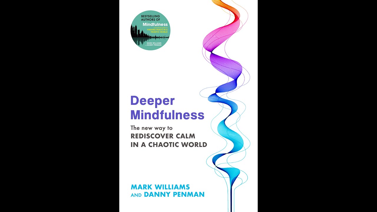 Deeper Mindfulness by Professor Mark Williams and Dr Danny Penman
