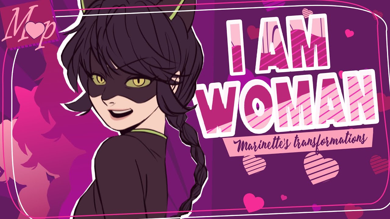 「M♥P」I Am Woman // Marinette's transformations ᴹᴱᴾ