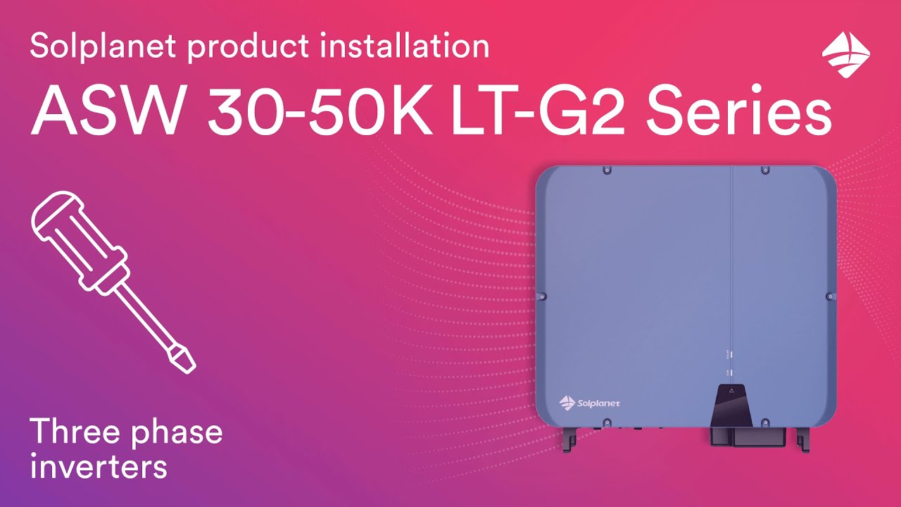 Solplanet ASW 30K-50K LT G2 installation video