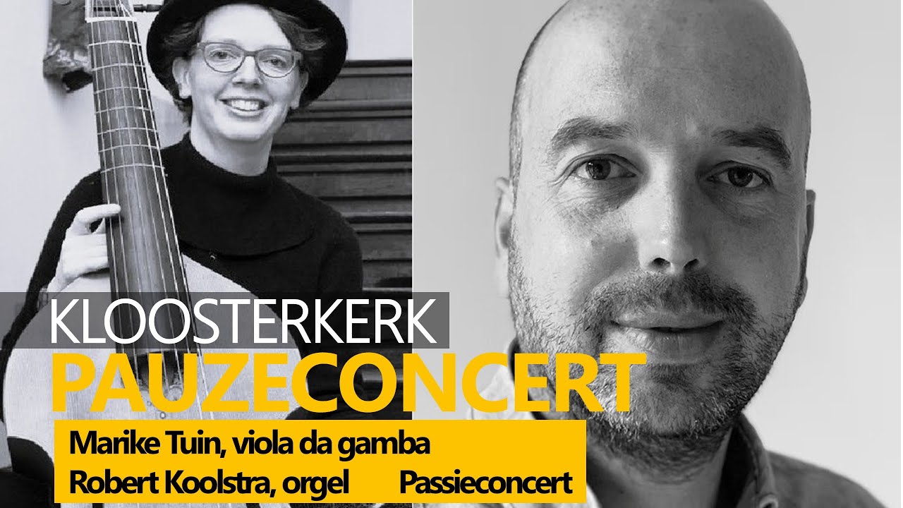 LIVE - Marike Tuin, viola da gamba en Robert Koolstra, orgel Kloosterkerk Den Haag, 16-4-2025