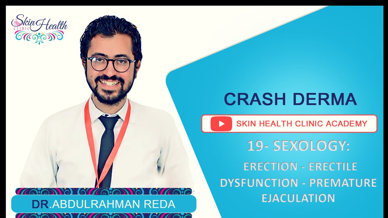 19- ERECTILE DYSFUNCTION & PREMATURE EJACULATIONشرح الجلدية ضعف الانتصاب سرعة القذف د.عبدالرحمن رضا