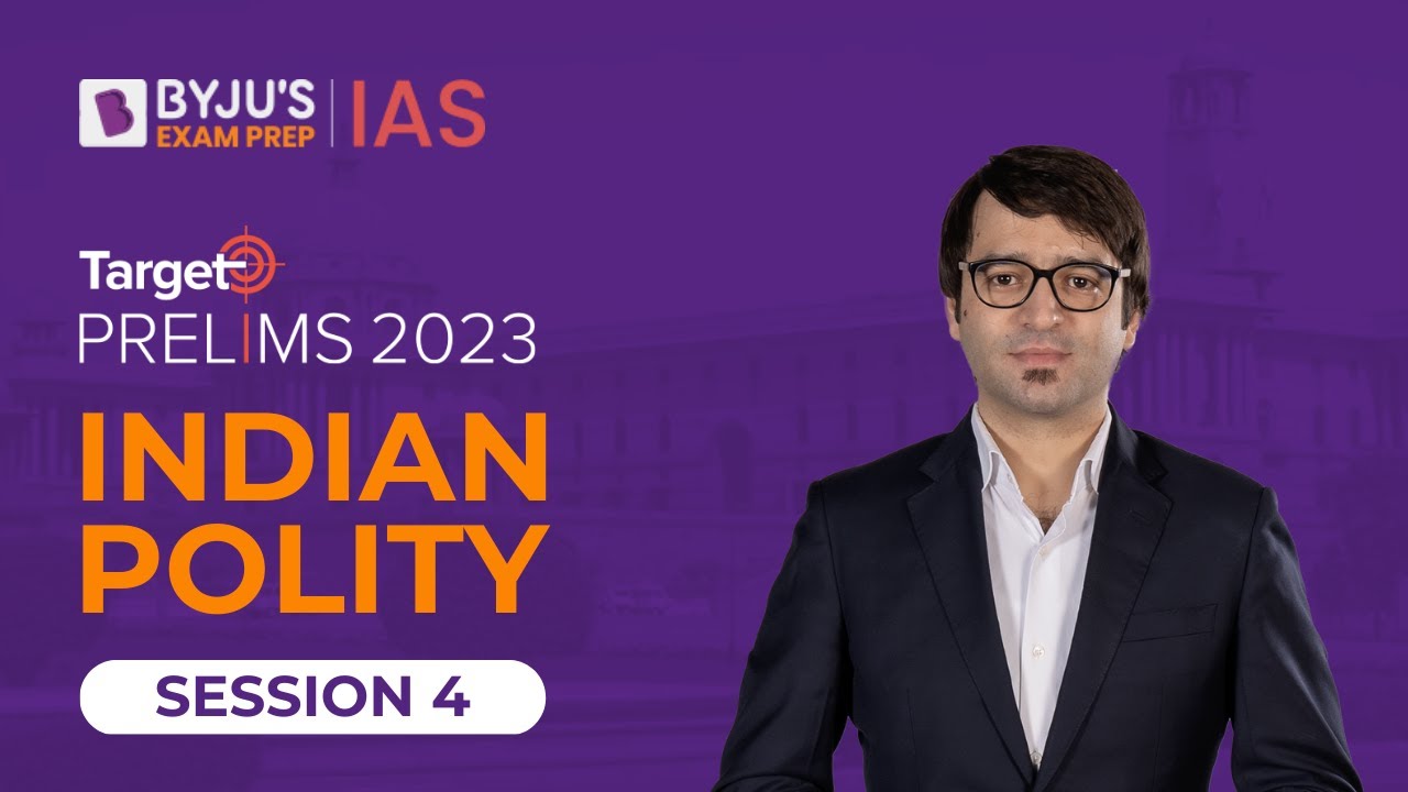 Target Prelims 2023: Indian Polity - IV | UPSC Current Affairs Crash Course | BYJU&rsquo;S IAS