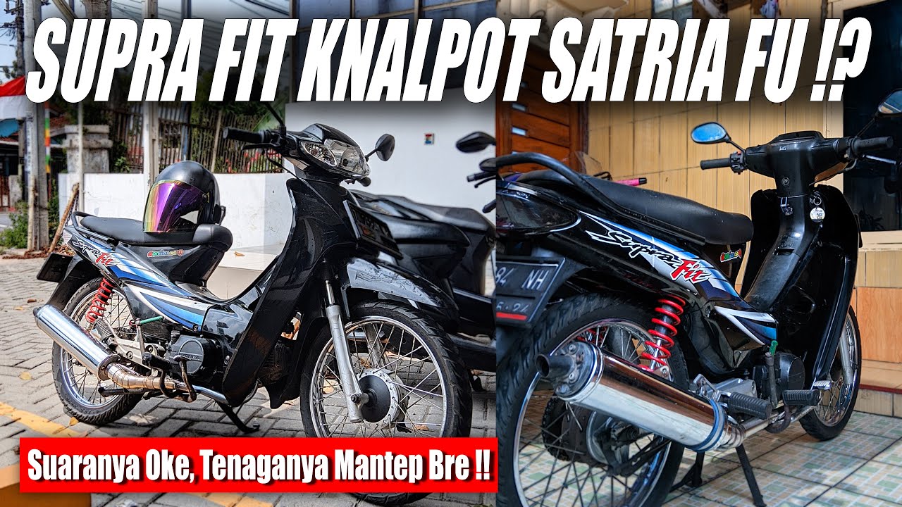 SUPRA FIT PASANG KNALPOT SATRIA FU ? Gemana jadinya ya wkwk