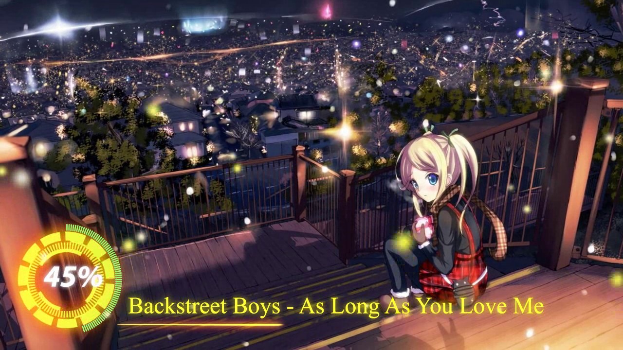 [ NightCore ] - Backstreet Boys - As Long As You Love Me