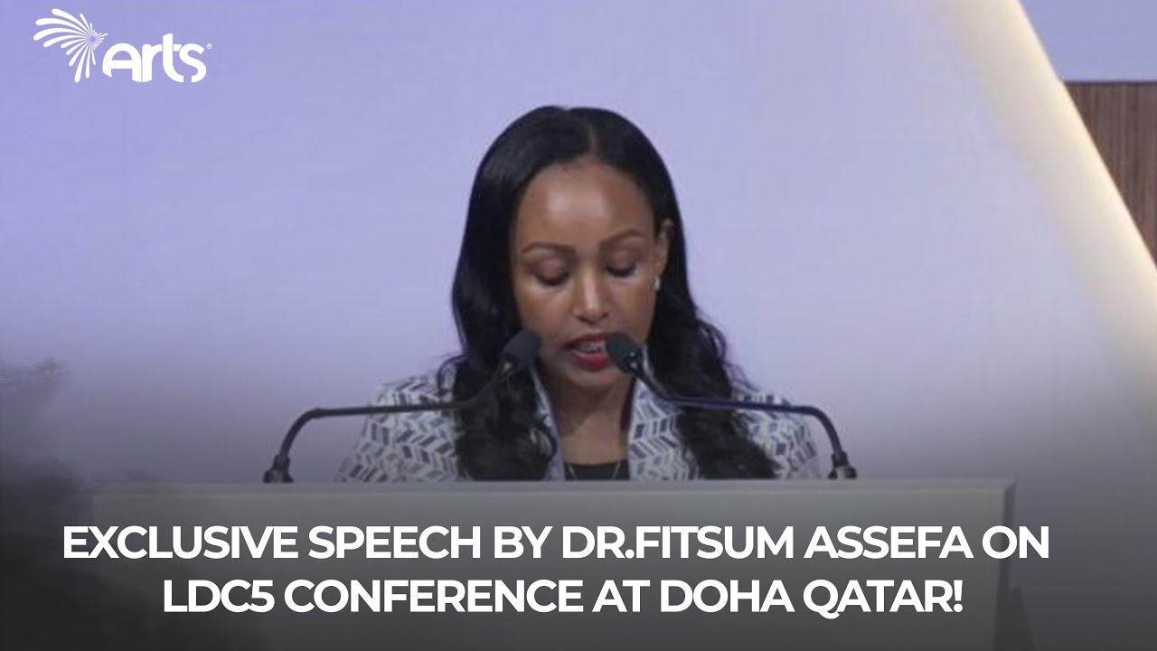 Exclusive Speech by Dr.Fitsum Assefa on LDC5 Conference at Doha Qatar!|Ethiopia@ArtsTvWorld