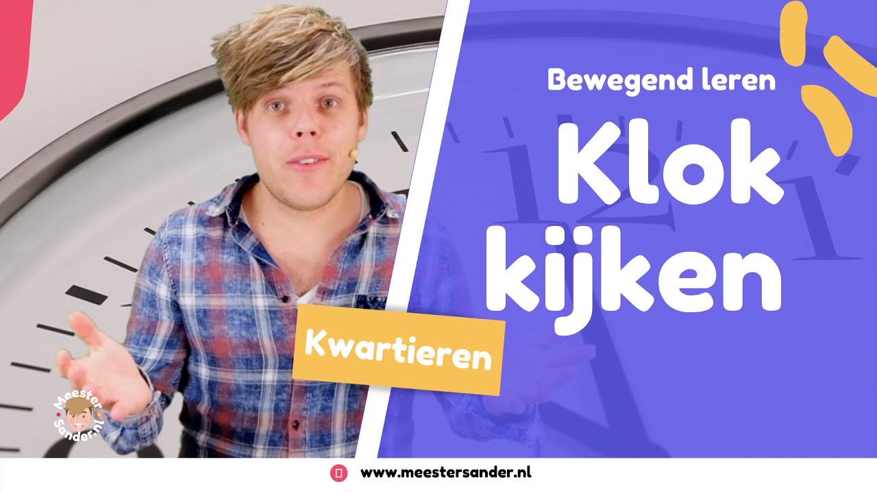 Leren Klokkijken - Kwartieren - Bewegend leren met meester Sander