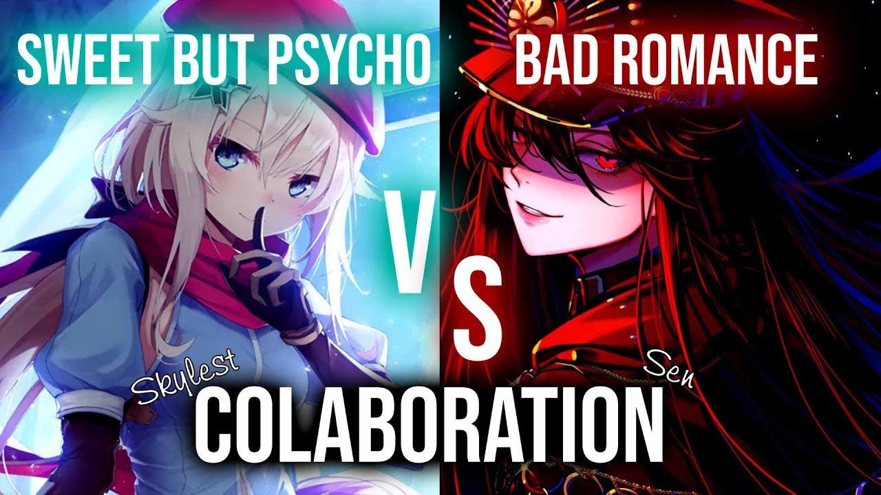 [Nightcore Collab] - Sweet But Psycho x Bad Roman {Skylest x Sen}