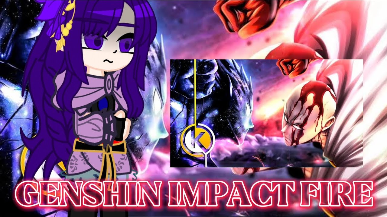 GENSHIN IMPACT FIRE🔥REAGINDO A SAITAMA VS GAROU--DESASTRE CÓSMICO---@OkabeOficial