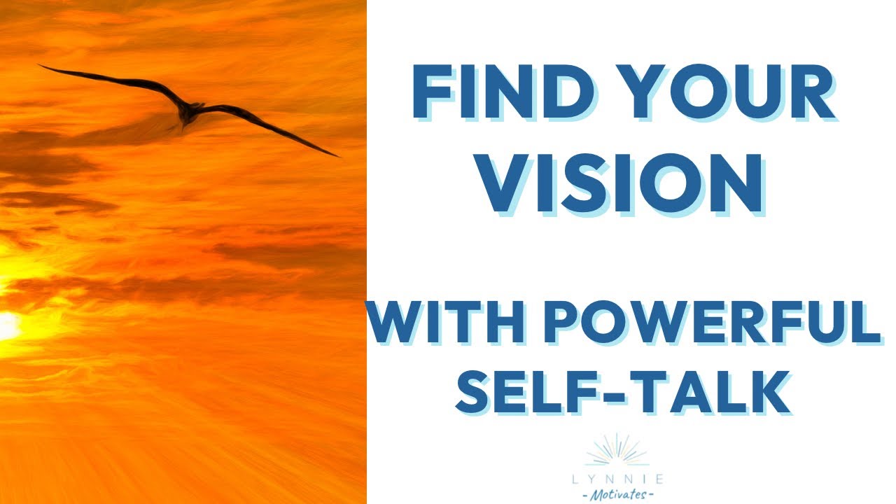 Find Your VISION with POWERFUL Positive Self Talk!