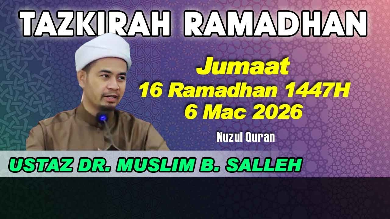 [06.03.2026] [SOLAT TARAWEH/TAZKIRAH RAMADHAN 17] UST. MOHD. NABIL ASWADI/UST. DR. MUSLIM B. SALLEH